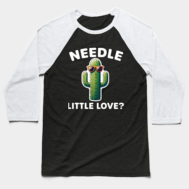 Needle Little Love? Pricky Design For Puns Fans Baseball T-Shirt by razlanisme